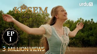 Kosem Sultan | Episode 01 | Turkish Drama | Urdu Dubbing | Urdu1 TV | 07 November 2020