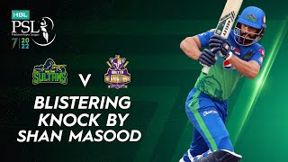 Blistering Knock By Shan Masood | Multan Sultans vs Quetta Gladiators | Match 25 | HBL PSL 7 | ML2T
