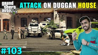 TIME TO TAKE REVENGE FROM DUGGAN BOSS | GTA V GAMEPLAY #103