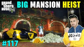 BIG MANSION HEIST FOR SHOWROOM | GTA V GAMEPLAY #117