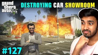 I DESTROYED BIG SHOWROOM IN LOS SANTOS | GTA V GAMEPLAY #127