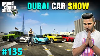 WORLD’S BIGGEST CAR SHOW IN DUBAI | GTA V GAMEPLAY #135