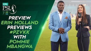 🛎️ Preview 🛎️ Erin Holland Previews #PZvKK with Pommie Mbangwa | HBL PSL 7 | ML2T