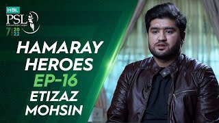 Hamaray Heroes Powered by Inverex Solar Energy | Episode 16 | Etizaz Mohsin