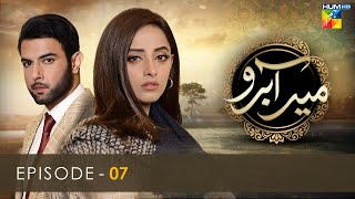 Meer Abru - Episode 07 - Sanam Chaudhry - Noor Hassan Rizvi - HUM TV Drama