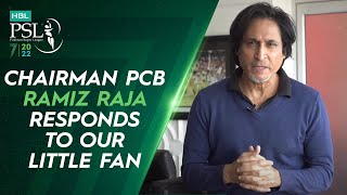 Chairman PCB Ramiz Raja Responds To Our Little Fan | HBL PSL 7 | ML2T