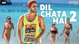 DIL CHAHTA HAI 2 - Full Action Romantic Movie Hindi Dubbed | Superhit Hindi Dubbed Full Action Movie