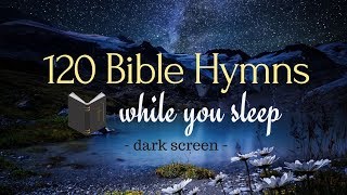 120 Bible Hymns while you Sleep (no instruments)